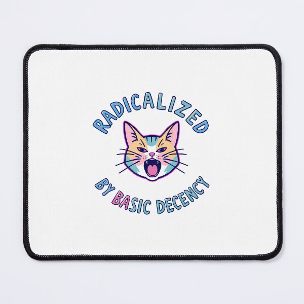 Item preview, Radicalized By Basic Decency Inspires Social Justice Voices Everywhere Cat kitten lovers designed and sold by SkeletonsDanger.