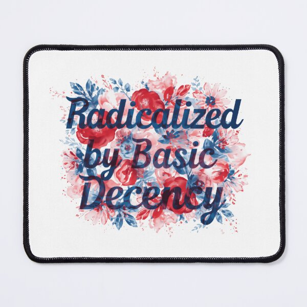 Item preview, Radicalized By Basic Decency Encourages Collective Action Against Injustice Watercolor Flowers designed and sold by SkeletonsDanger.