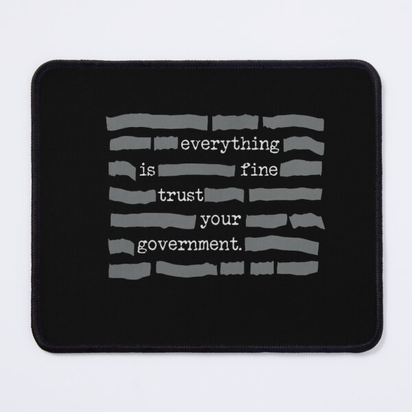 Item preview, Everything is Fine Trust Your Government designed and sold by shannonharrisz.