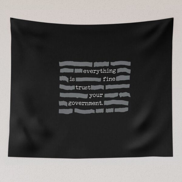 Item preview, Everything is Fine Trust Your Government designed and sold by shannonharrisz.