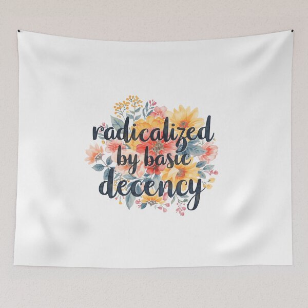 Item preview, Radicalized By Basic Decency Builds Stronger Communities Through Fairness designed and sold by SkeletonsDanger.