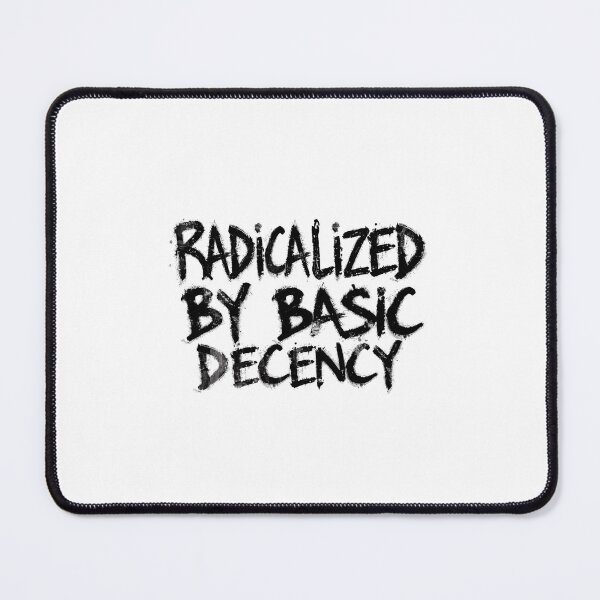 Item preview, Radicalized By Basic Decency Inspires Action For A Better Society designed and sold by SkeletonsDanger.