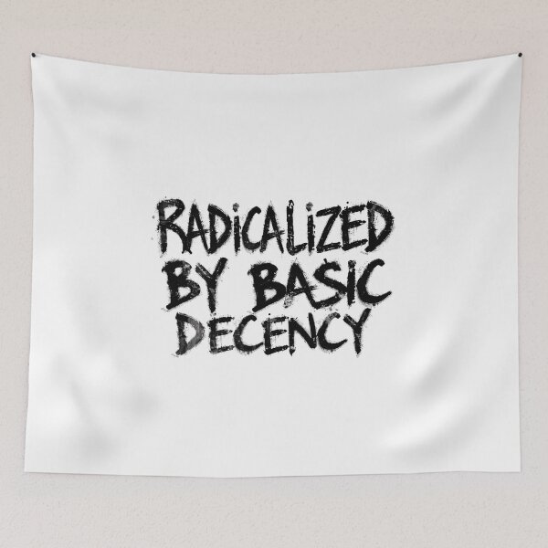 Item preview, Radicalized By Basic Decency Inspires Action For A Better Society designed and sold by SkeletonsDanger.