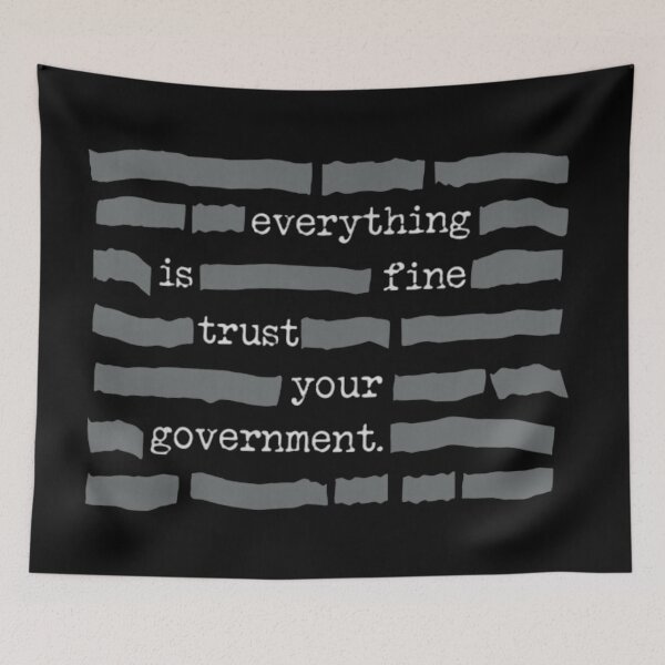 Item preview, Everything is Fine Trust Your Government  designed and sold by bettygilman.