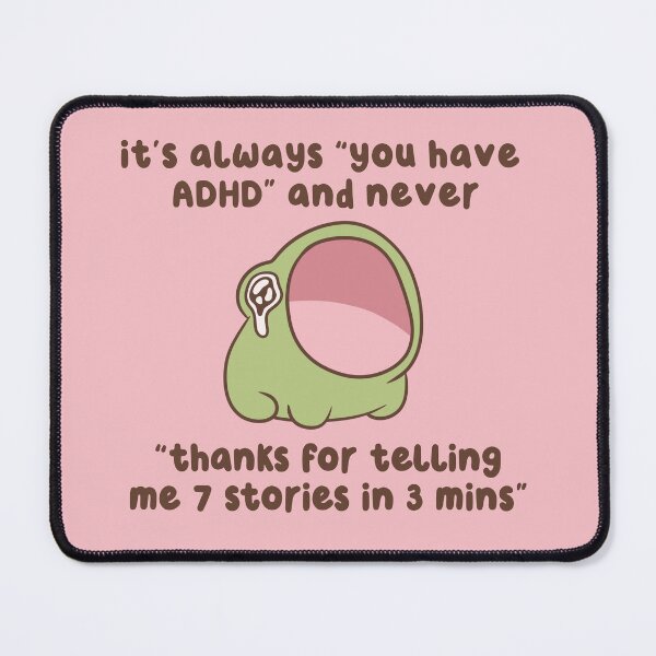 Item preview, its always you have adhd and never thanks for telling me 7 stories in 3 mins designed and sold by kaybowzie.
