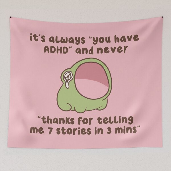 Item preview, its always you have adhd and never thanks for telling me 7 stories in 3 mins designed and sold by kaybowzie.
