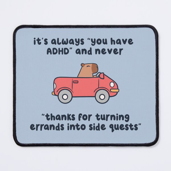 Item preview, its always you have adhd and never thanks for turning errands into side quests designed and sold by kaybowzie.