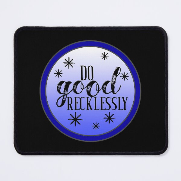 Item preview, Do Good Recklessly Chaotic Quote Art designed and sold by ikgrnzmpb88.