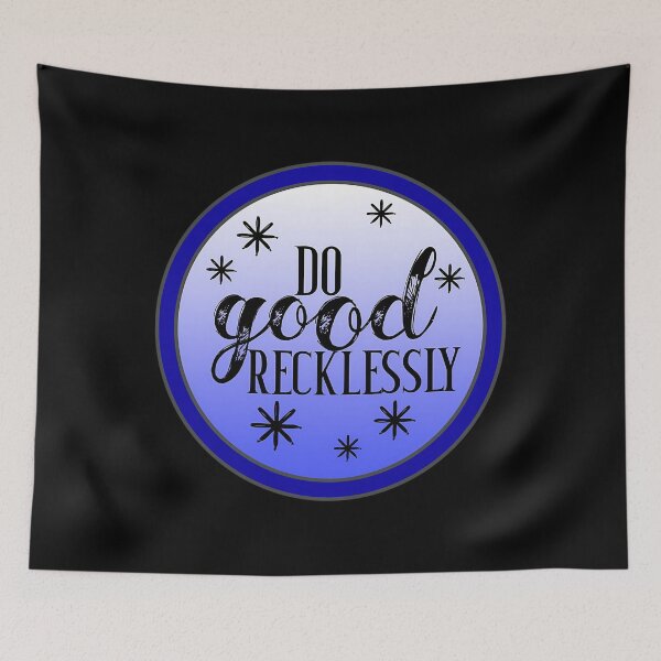 Item preview, Do Good Recklessly Chaotic Quote Art designed and sold by ikgrnzmpb88.