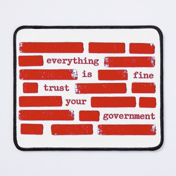 Item preview, Everything Is Fine Trust Your Government Reflects Political Satire Culture designed and sold by SkeletonsDanger.