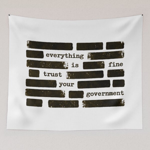 Item preview, Everything Is Fine Trust Your Government Shows Irony In Politics Today designed and sold by SkeletonsDanger.