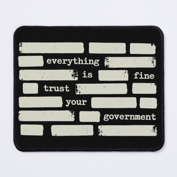 Item preview, Everything Is Fine Trust Your Government Embraces Sarcastic Social Commentary designed and sold by SkeletonsDanger.