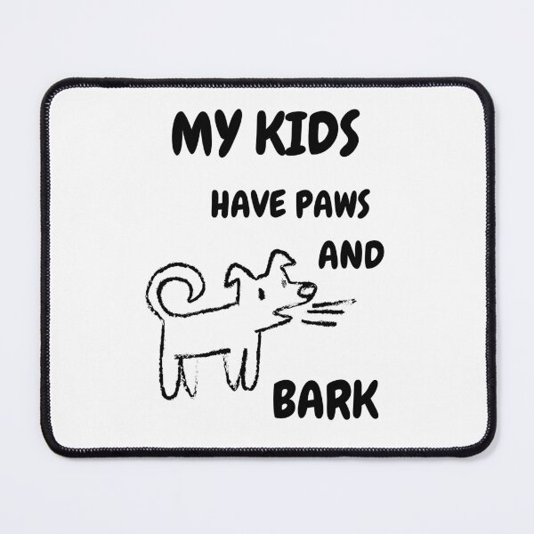 Item preview, My Kids Have Paws And Bark. designed and sold by Dinasshop.