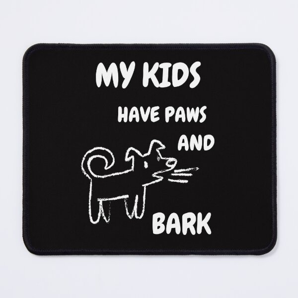 Item preview, My Kids Have Paws And Bark. designed and sold by Dinasshop.