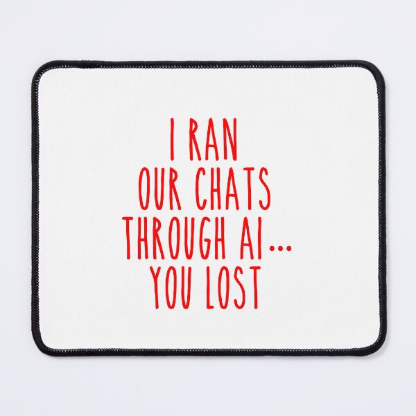 Item preview, AI Chat Analysis Winner - Sarcastic Breakup Truth designed and sold by Mdozet.