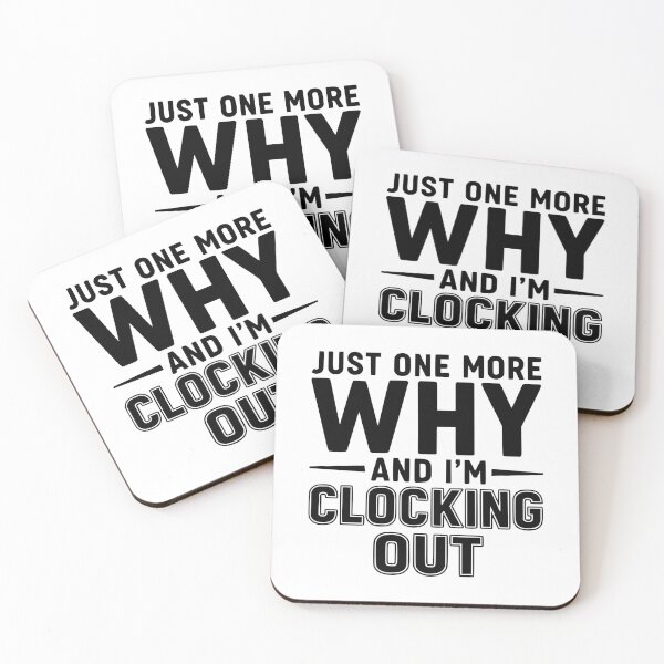 Item preview, Just One More Why and I’m Clocking Out designed and sold by YV Designs & Stuff.