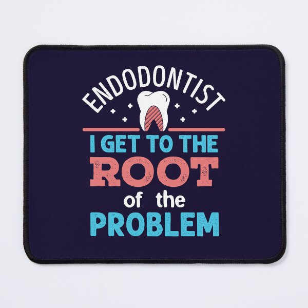 Item preview, Endodontist I Get to the Root of the Problem designed and sold by jaygo.