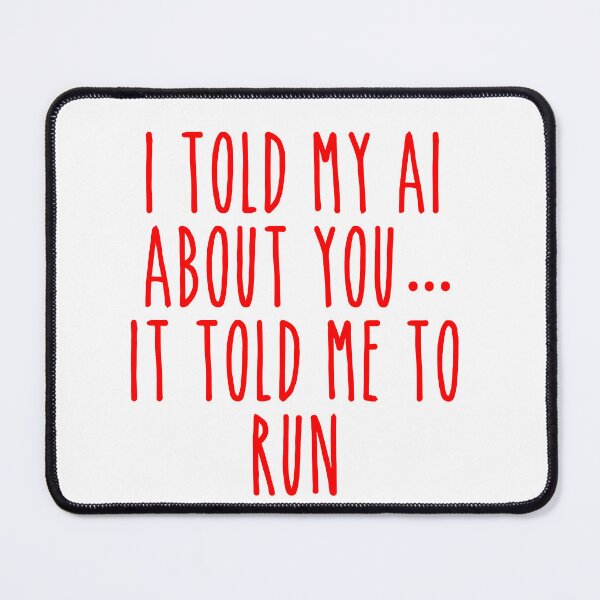 Item preview, AI Relationship Warning - Funny Escape Prompt designed and sold by Mdozet.