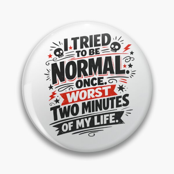 Item preview, I Tried To Be Normal Once Funny Sarcastic Quote Design designed and sold by ViviArtix.