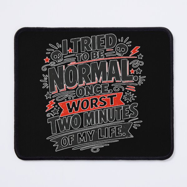 Item preview, I Tried To Be Normal Once Funny Sarcastic Quote Design designed and sold by ViviArtix.
