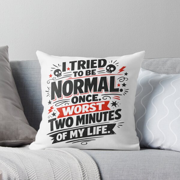 Item preview, I Tried To Be Normal Once Funny Sarcastic Quote Design designed and sold by ViviArtix.