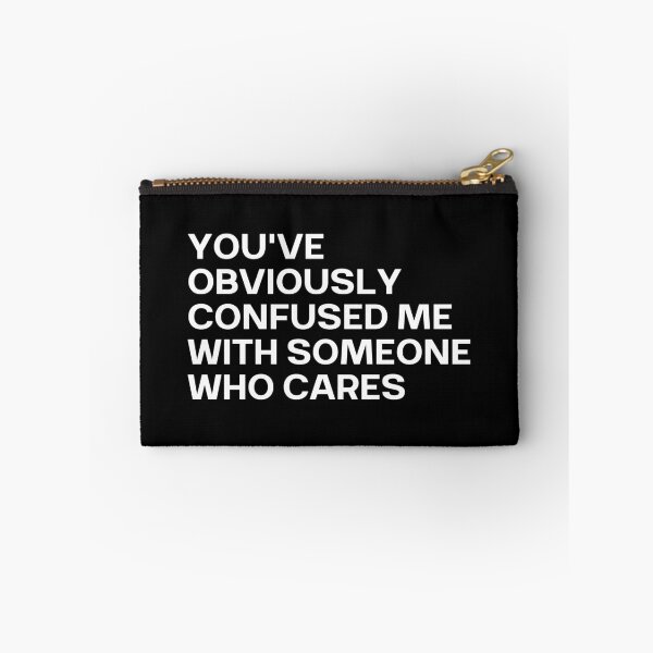Item preview, You've Obviously Confused Me With Someone Who Cares designed and sold by SWETA HALDER.