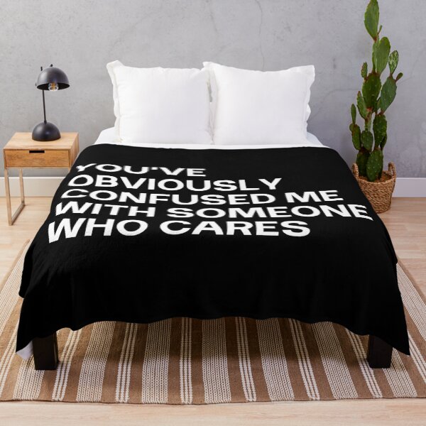 Item preview, You've Obviously Confused Me With Someone Who Cares designed and sold by SWETA HALDER.