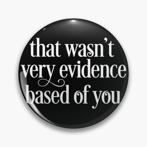 Item preview, That Wasn’t Very Evidence Based Of You Funny Science Quote designed and sold by VGAfanatic.
