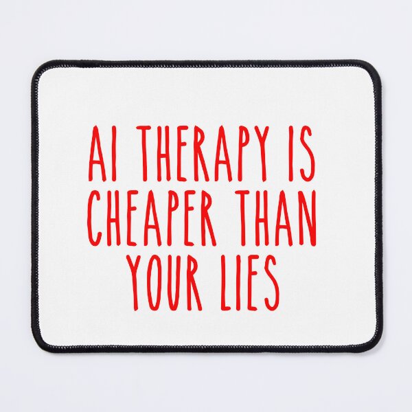 Item preview, AI Therapy vs Lies - Sarcastic Mental Health Quote designed and sold by Mdozet.