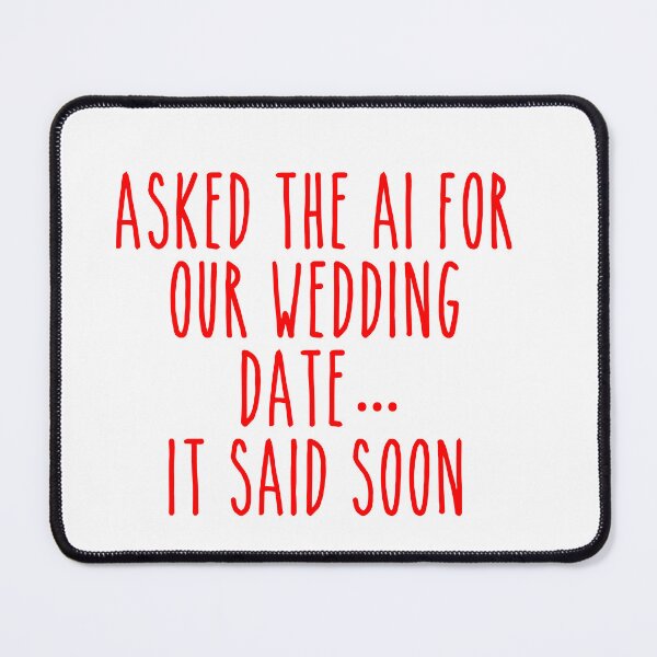 Item preview, AI Wedding Date Prediction - Cute Romantic Tech Quote designed and sold by Mdozet.