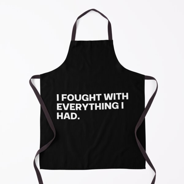 Item preview, I fought with everything I had. designed and sold by SWETA HALDER.
