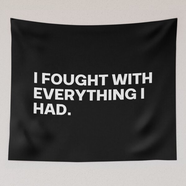 Item preview, I fought with everything I had. designed and sold by SWETA HALDER.