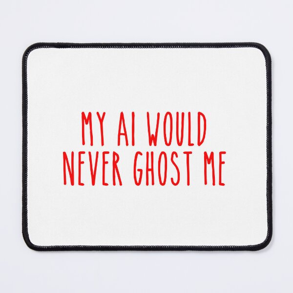 Item preview, No Ghosting AI - Sarcastic Reliability Quote designed and sold by Mdozet.
