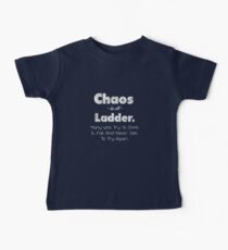 Chaos is a ladder - Quote Baby T-Shirt