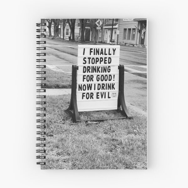 Item preview, I finally stopped drinking for good, now I only drink for evil funny meme sign black and white photograph designed and sold by Astrid Arkhangelsky.