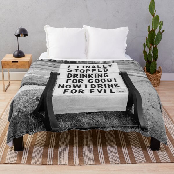 Item preview, I finally stopped drinking for good, now I only drink for evil funny meme sign black and white photograph designed and sold by Astrid Arkhangelsky.