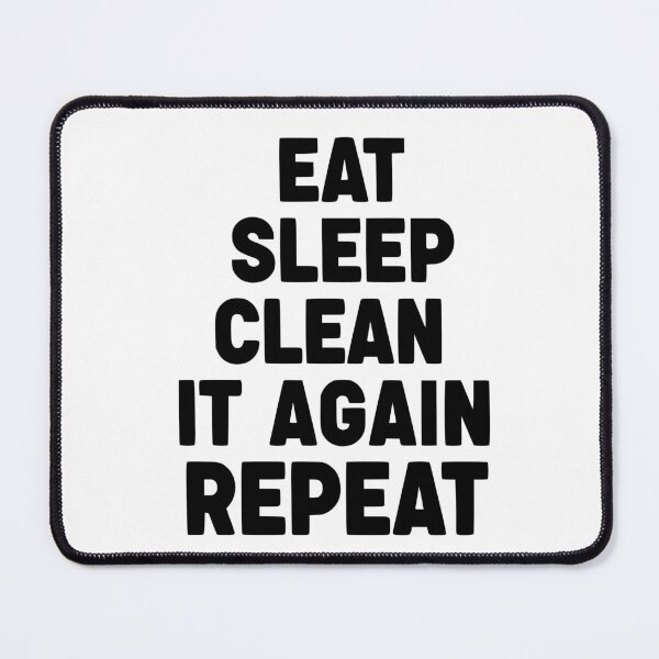 Item preview, Eat Sleep Clean It Again Repeat designed and sold by YV Designs & Stuff.