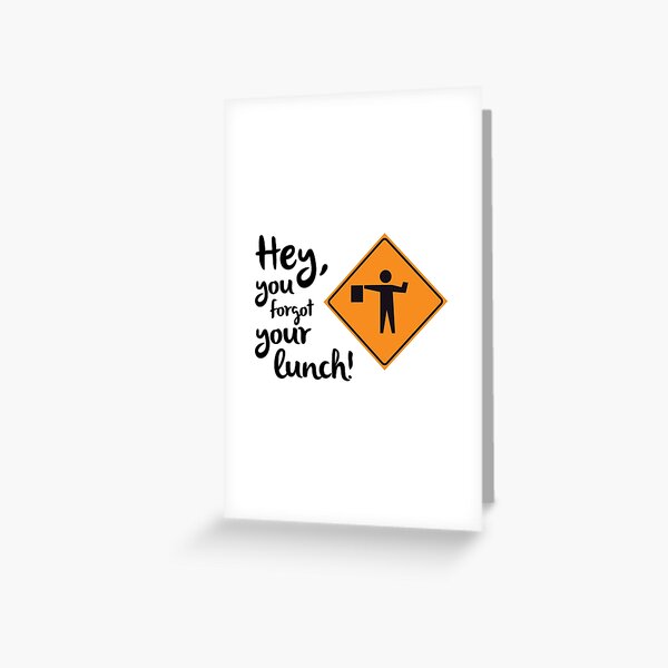 Hey!  Forgot your Lunch! Greeting Card
