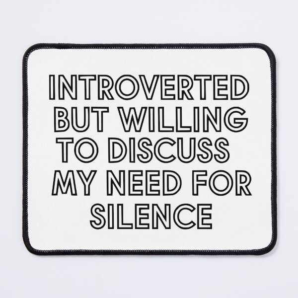 Item preview, Introverted But Willing To Discuss My Need For Silence designed and sold by YV Designs & Stuff.