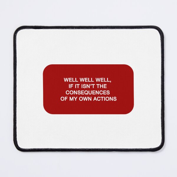 Item preview, Well well well if it isn't the consequences of my own actions. designed and sold by CoCoArt-Ua.