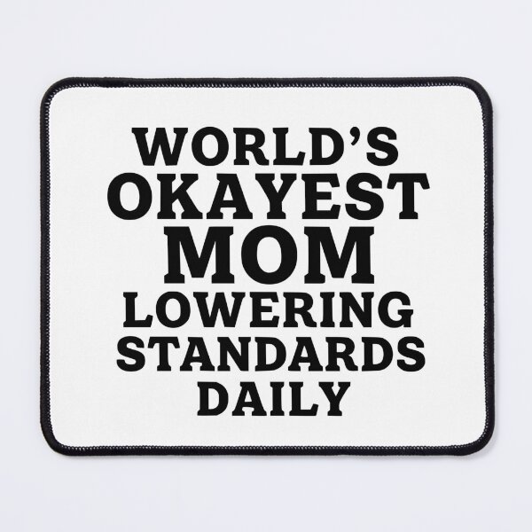 Item preview, World’s Okayest Mom Lowering Standards Daily designed and sold by YV Designs & Stuff.
