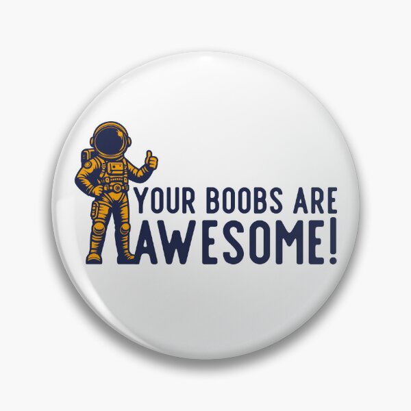 Item preview, Your boobs are awesome astronaut designed and sold by UNK-Fatigues.