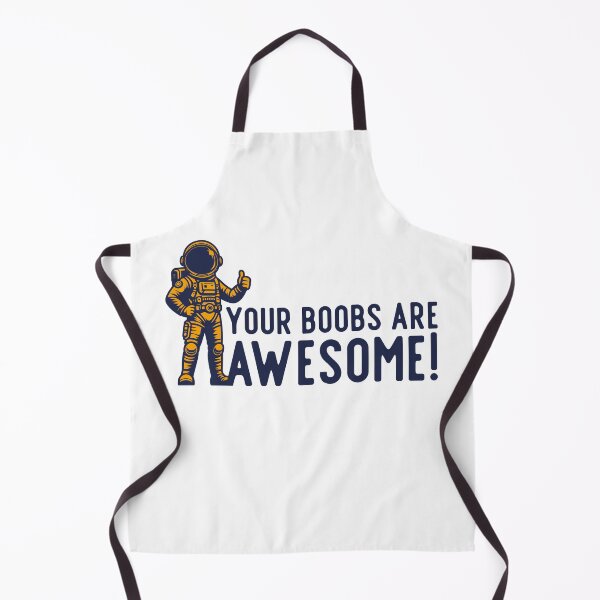 Item preview, Your boobs are awesome astronaut designed and sold by UNK-Fatigues.