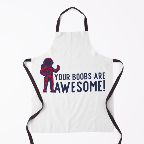 Item preview, Your boobs are awesome astronaut designed and sold by UNK-Fatigues.
