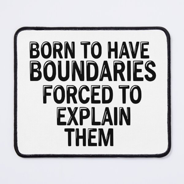 Item preview, Born To Have Boundaries, Forced To Explain Them designed and sold by YV Designs & Stuff.