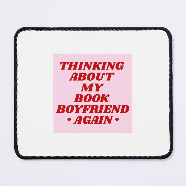 Item preview, Thinking About My Book Boyfriend Again designed and sold by LyssieMcWilli.