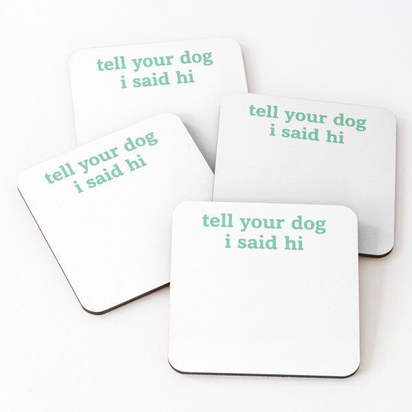 Item preview, Tell Your Dog I Said Hi Cute Quote designed and sold by krystalRomanart.