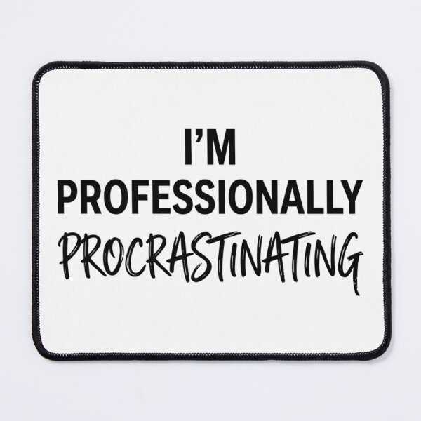 Item preview, I'm Professionally Procrastinating Funny Sarcastic Quote designed and sold by AlanyaArtX.