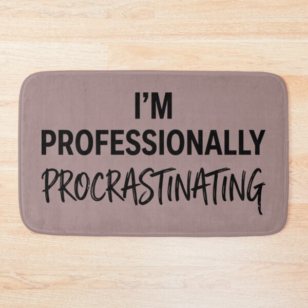 Item preview, I'm Professionally Procrastinating Funny Sarcastic Quote designed and sold by AlanyaArtX.