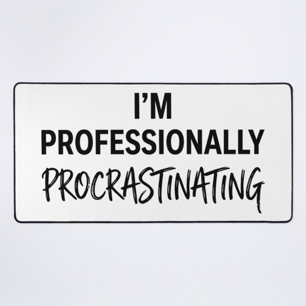Item preview, I'm Professionally Procrastinating Funny Sarcastic Quote designed and sold by AlanyaArtX.